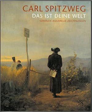 Spitzweg. - Hofmann, Karl-Ludwig. Carl Spitzweg. "Das ist deine Welt". Gemälde, Aquarelle, Zeichn...