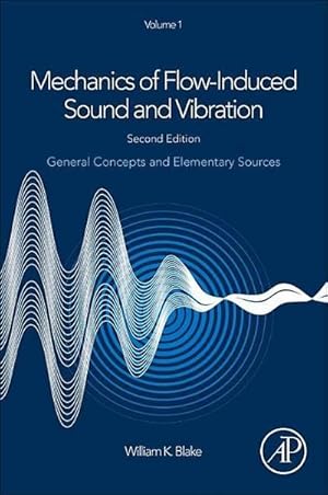 Seller image for Mechanics of Flow-Induced Sound and Vibration, Volume 1 : General Concepts and Elementary Sources for sale by AHA-BUCH GmbH