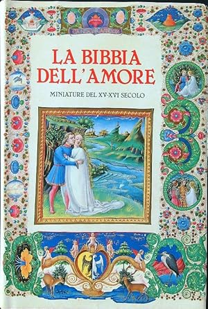 La Bibbia dell'amore commentata dai Padri della Chiesa. Miniature del XV-XVI