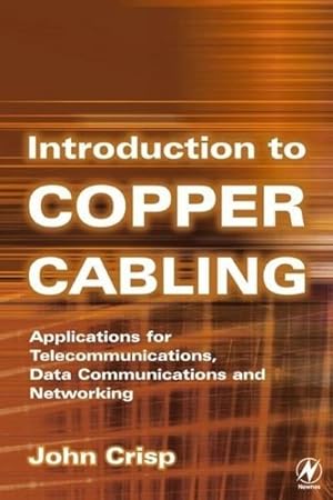 Immagine del venditore per Introduction to Copper Cabling : Applications for Telecommunications, Data Communications and Networking venduto da AHA-BUCH GmbH