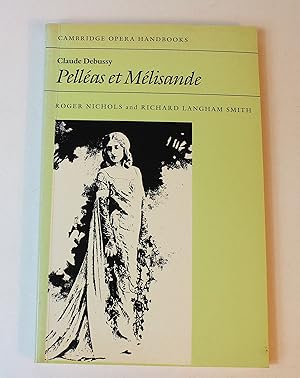 Immagine del venditore per Claude Debussy: Pellas et Mlisande (Cambridge Opera Handbooks) venduto da Peak Dragon Bookshop 39 Dale Rd Matlock