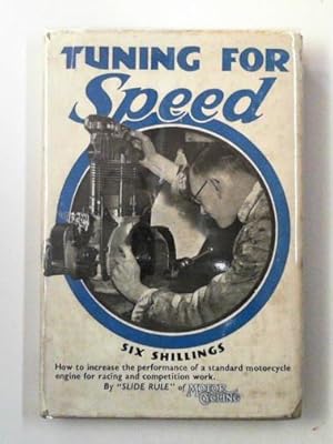 Seller image for Tuning for speed: how to increase the performance of a standard motorcycle engine for racing and competition work for sale by Cotswold Internet Books