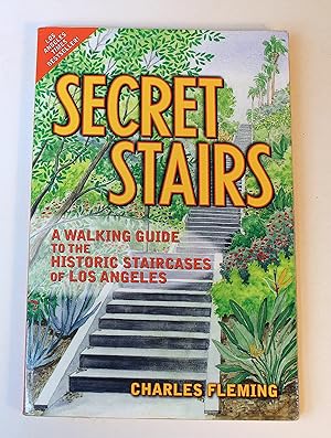 Secret Stairs: A Walking Guide to the Historic Staircases of Los Angeles (Revised September 2020)