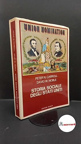 Image du vendeur pour Carroll, Peter N. , and Noble, David W. , and Rubeo, Ugo. Storia sociale degli Stati Uniti Roma Editori riuniti, 1981 mis en vente par Amarcord libri