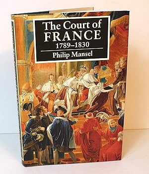 Seller image for The Court of France 1789?1830 for sale by Peak Dragon Bookshop 39 Dale Rd Matlock