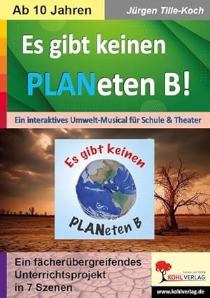 Bild des Verkufers fr Es gibt keinen PLANeten B! : Ein interaktives Umwelt-Musical fr Schule und Theater in 7 Szenen zum Verkauf von AHA-BUCH GmbH