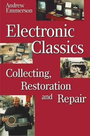 Image du vendeur pour Electronic Classics : Collecting, Restoring and Repair mis en vente par AHA-BUCH GmbH