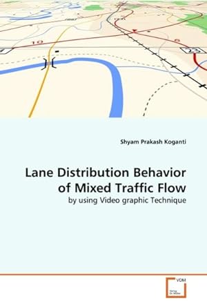 Seller image for Lane Distribution Behavior of Mixed Traffic Flow : by using Video graphic Technique for sale by AHA-BUCH GmbH
