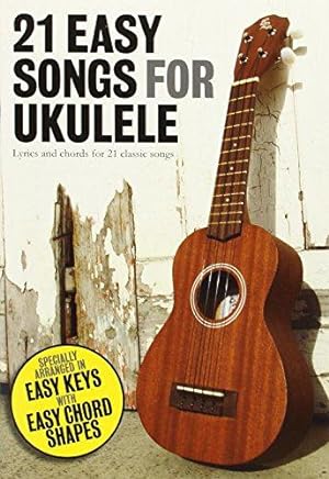 Bild des Verkufers fr 21 Easy Songs For Ukulele: Lyrics and Chords for 21 Classic Songs zum Verkauf von WeBuyBooks