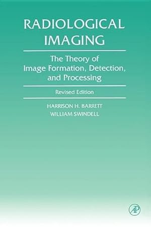 Seller image for Radiological Imaging : The Theory of Image Formation, Detection, and Processing for sale by AHA-BUCH GmbH