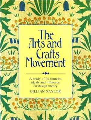 Bild des Verkufers fr The Arts and Crafts Movement: A Study of Its Sources, Ideals and Influence on Design Theory zum Verkauf von WeBuyBooks