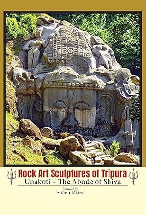 Image du vendeur pour Rock Art Sculptures of Tripura: Unakoti The Abode of Shiva mis en vente par Vedams eBooks (P) Ltd