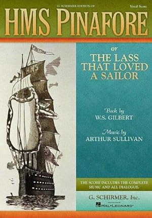 Bild des Verkufers fr Gilbert And Sullivan Hms Pinafore (Vocal Score) Opera: Or the Lass That Loved a Sailor zum Verkauf von WeBuyBooks