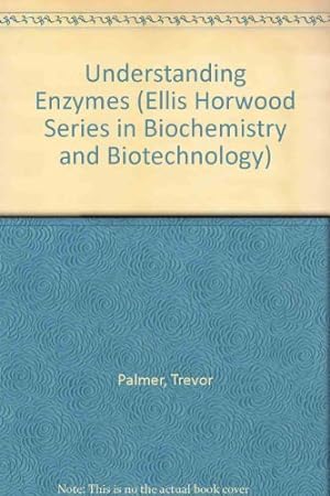 Seller image for Understanding Enzymes (Ellis Horwood Series in Biochemistry and Biotechnology) for sale by WeBuyBooks