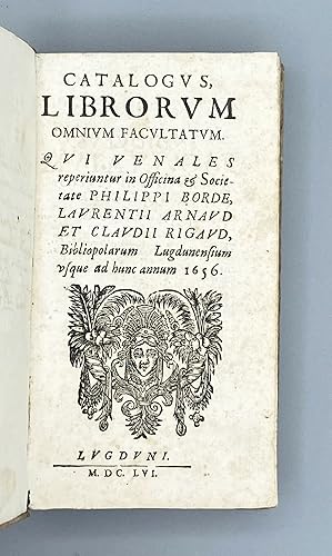 Catalogvs Librorvm Omnivm Facvltatvm. Qvi Venales reperiuntur in Officina & Societate Philippi Bo...