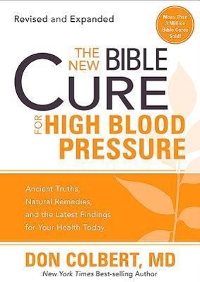 Bild des Verkufers fr The New Bible Cure for High Blood Pressure: Ancient Truths, Natural Remedies, and the Latest Findings for Your Health Today zum Verkauf von moluna
