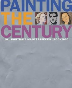 Immagine del venditore per Painting the Century: 101 Portrait Masterpieces 1900-2000 venduto da WeBuyBooks