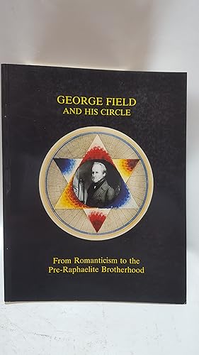 Seller image for George Field and His Circle. From Romanticism to the Pre-Raphaelite Brotherhood for sale by Cambridge Rare Books