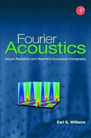 Seller image for Fourier Acoustics : Sound Radiation and Nearfield Acoustical Holography for sale by AHA-BUCH GmbH