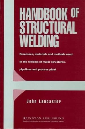 Imagen del vendedor de Handbook of Structural Welding : Processes, Materials and Methods Used in the Welding of Major Structures, Pipelines and Process Plant a la venta por AHA-BUCH GmbH