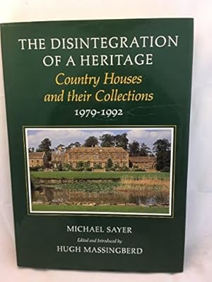 Imagen del vendedor de The Disintegration of a Heritage: Country Houses and Their Collections, 1979-92 a la venta por WeBuyBooks