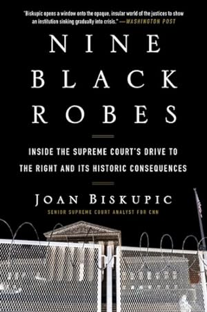 Seller image for Nine Black Robes : Inside the Supreme Court's Drive to the Right and Its Historic Consequences for sale by GreatBookPrices