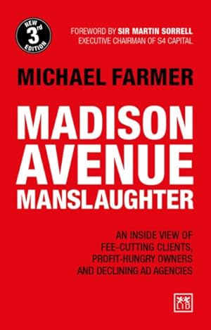Image du vendeur pour Madison Avenue Manslaughter : An Inside View of Fee-Cutting Clients, Profit-Hungry Owners and Declining Ad Agencies mis en vente par GreatBookPrices