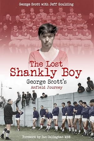 Immagine del venditore per The Lost Shankly Boy: George Scott?s Anfield Journey venduto da Redux Books
