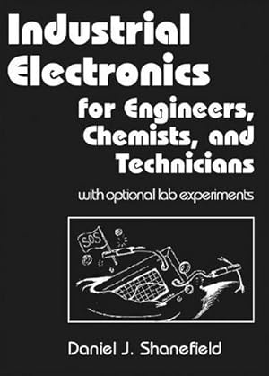 Seller image for Industrial Electronics for Engineers, Chemists, and Technicians : With Optional Lab Experiments for sale by AHA-BUCH GmbH