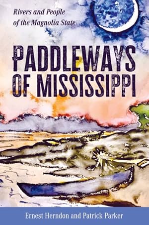 Bild des Verkufers fr Paddleways of Mississippi : Rivers and People of the Magnolia State zum Verkauf von GreatBookPrices