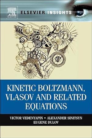 Seller image for Kinetic Boltzmann, Vlasov and Related Equations for sale by AHA-BUCH GmbH