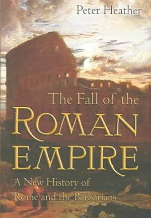 Immagine del venditore per Fall Of The Roman Empire : A New History Of Rome And The Barbarians venduto da GreatBookPrices
