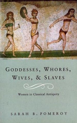 Image du vendeur pour Goddesses, Whores, Wives And Slaves: Women in Classical Antiquity mis en vente par WeBuyBooks