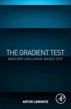 Seller image for The Gradient Test : Another Likelihood-Based Test for sale by AHA-BUCH GmbH