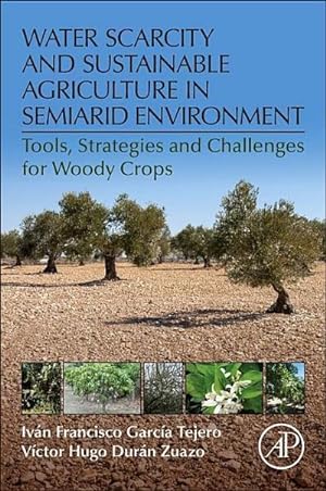 Seller image for Water Scarcity and Sustainable Agriculture in Semiarid Environment : Tools, Strategies, and Challenges for Woody Crops for sale by AHA-BUCH GmbH