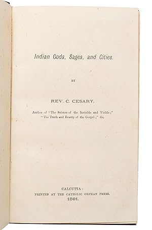 Immagine del venditore per Indian gods, sages, and cities.Calcutta, printed at the Catholic orphan press, 1881. 8vo. With ornamental tail-pieces at the end of every chapter. Contemporary burgundy blind-stamped cloth with the title in gold on the front board. venduto da Antiquariaat FORUM BV