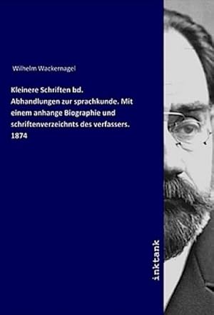 Bild des Verkufers fr Kleinere Schriften bd. Abhandlungen zur sprachkunde. Mit einem anhange Biographie und schriftenverzeichnts des verfassers. 1874 zum Verkauf von AHA-BUCH GmbH