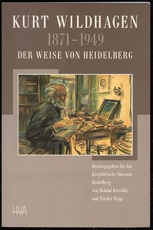 Bild des Verkufers fr Kurt Wildhagen 1871-1949. Der Weise von Heidelberg. Herausgegeben fr das Kurpflzische Museum Heidelberg. Mit einem Vorwort von Frieder Hepp und Beitrgen von Michael Buselmeier, Susanne Himmelheber, Roland Krischke und Michael Philipp. zum Verkauf von Antiquariat Dennis R. Plummer