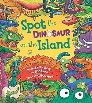 Bild des Verkufers fr Spot the. Dinosaur on the Island: Packed with Things to Spot and Facts to Discover: 1 zum Verkauf von WeBuyBooks