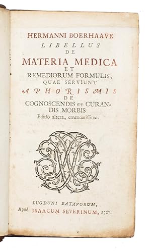 Seller image for Libellus de materia medica et remedorium formulis, quae servient Aphorismis de cognoscendis et curandis morbis.Leiden, Isaac Severinus, 1727. 8vo. With a woodcut title-vignette. Contemporary speckled calf, gold-tooled spine, red morocco spine label with the author's name in gold. for sale by ASHER Rare Books