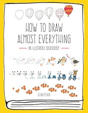 Bild des Verkufers fr How to Draw Almost Everything - An Illustrated Sourcebook zum Verkauf von WeBuyBooks