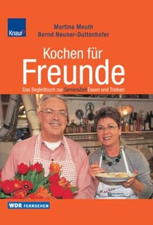 Bild des Verkufers fr Kochen fr Freunde Das WDR-Begleitbuch zur ServiceZeit Essen und Trinken zum Verkauf von Preiswerterlesen1 Buchhaus Hesse