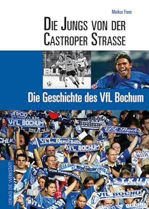 Die Jungs von der Castroper Straße. Die Geschichte des VfL Bochum