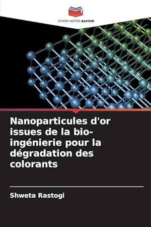 Bild des Verkufers fr Nanoparticules d or issues de la bio-ingnierie pour la dgradation des colorants zum Verkauf von moluna