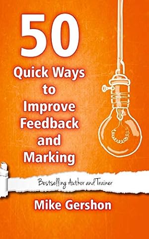 Imagen del vendedor de 50 Quick Ways to Improve Feedback and Marking: Volume 23 (Quick 50 Teaching Series) a la venta por WeBuyBooks 2