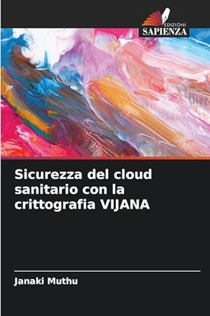 Bild des Verkufers fr Sicurezza del cloud sanitario con la crittografia VIJANA zum Verkauf von moluna