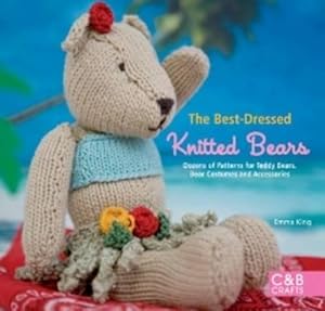 Imagen del vendedor de The Best-Dressed Knitted Bears: Dozens of Patterns for Teddy Bears, Bear Costumes and Accessories (C&B Crafts) a la venta por WeBuyBooks 2