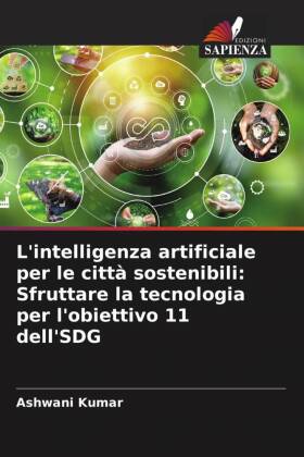 Bild des Verkufers fr L intelligenza artificiale per le citt sostenibili: Sfruttare la tecnologia per l obiettivo 11 dell SDG zum Verkauf von moluna