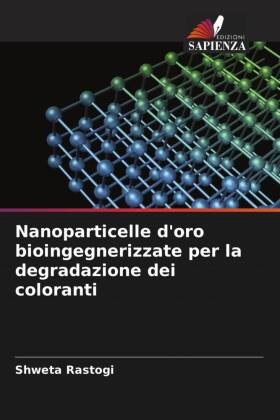 Bild des Verkufers fr Nanoparticelle d oro bioingegnerizzate per la degradazione dei coloranti zum Verkauf von moluna