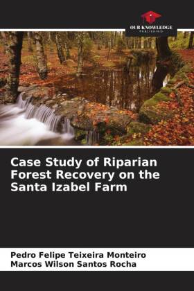 Seller image for Case Study of Riparian Forest Recovery on the Santa Izabel Farm for sale by moluna